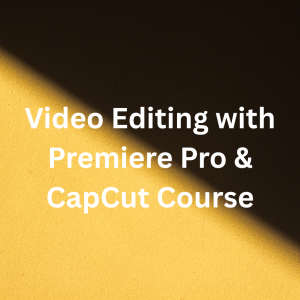 Video Editing with Premiere Pro & CapCut