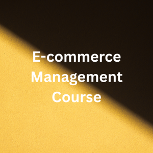 Advance E-commerce Management Course