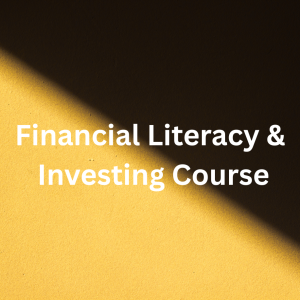 Financial Literacy & Investing Course
