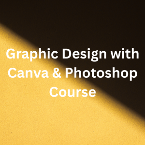 Graphic Design with Canva & Photoshop