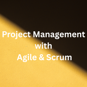Project Management with Agile & Scrum